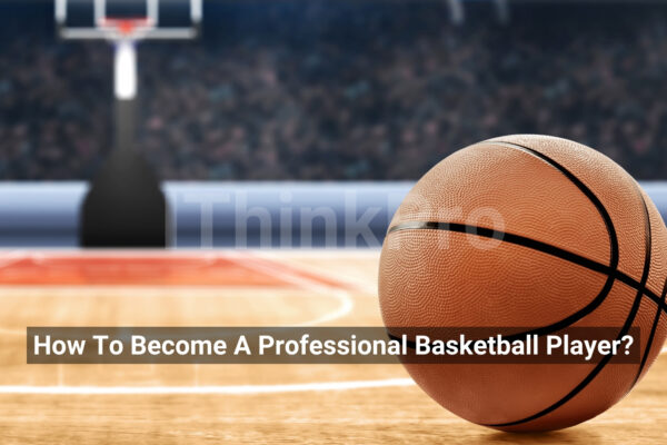 How To Become A Professional Basketball Player