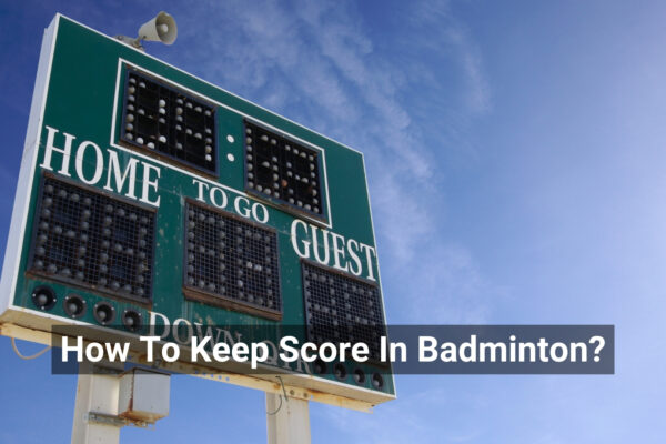 Keep Score In Badminton