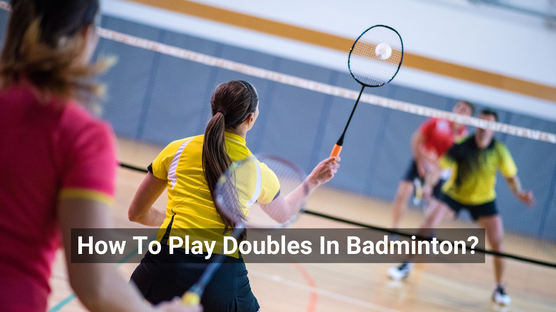 How To Play Doubles In Badminton?