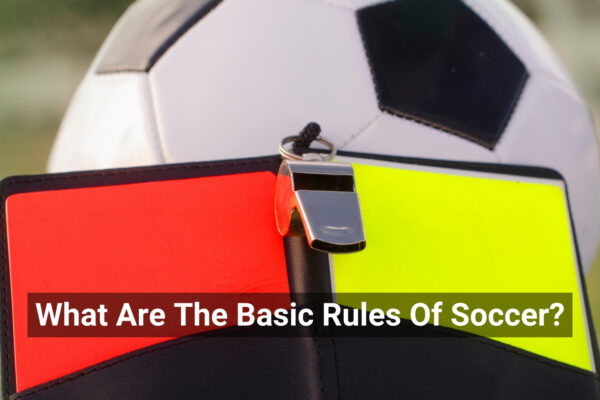 What Are The Basic Rules Of Soccer?