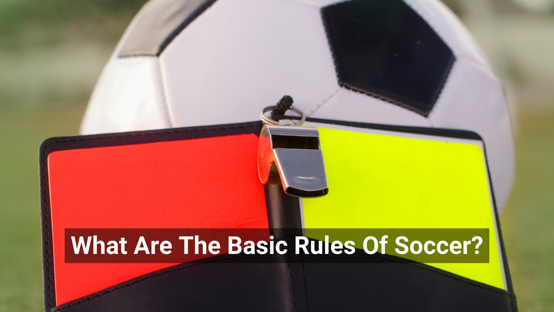 What Are The Basic Rules Of Soccer?