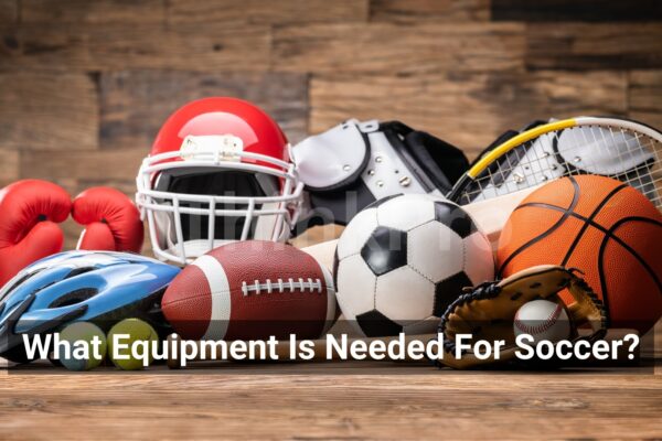 What Equipment Is Needed For Soccer