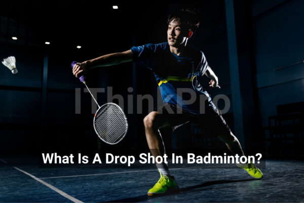 What Is A Drop Shot In Badminton