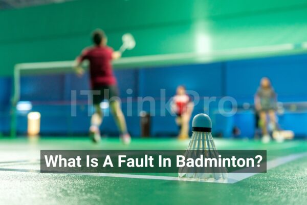 What Is A Fault In Badminton