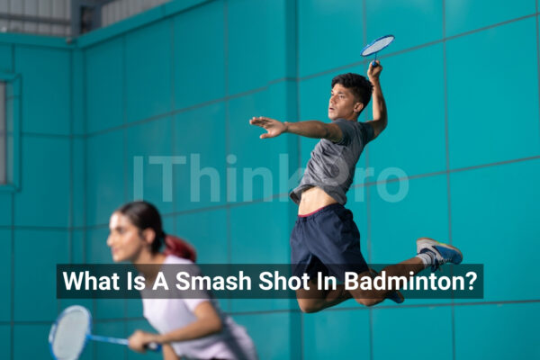 What Is A Smash Shot In Badminton