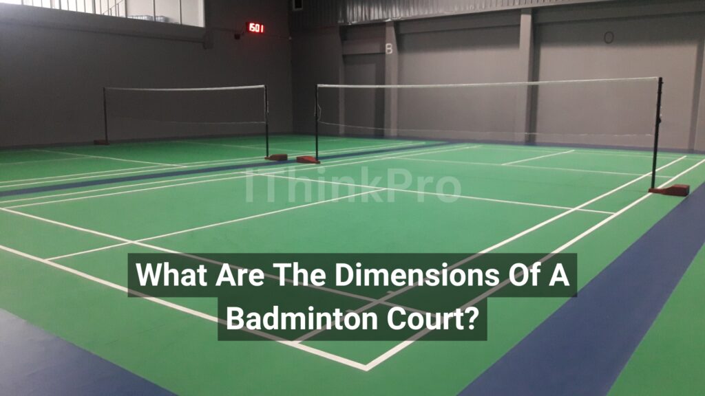 What Are The Dimensions Of A Badminton Court