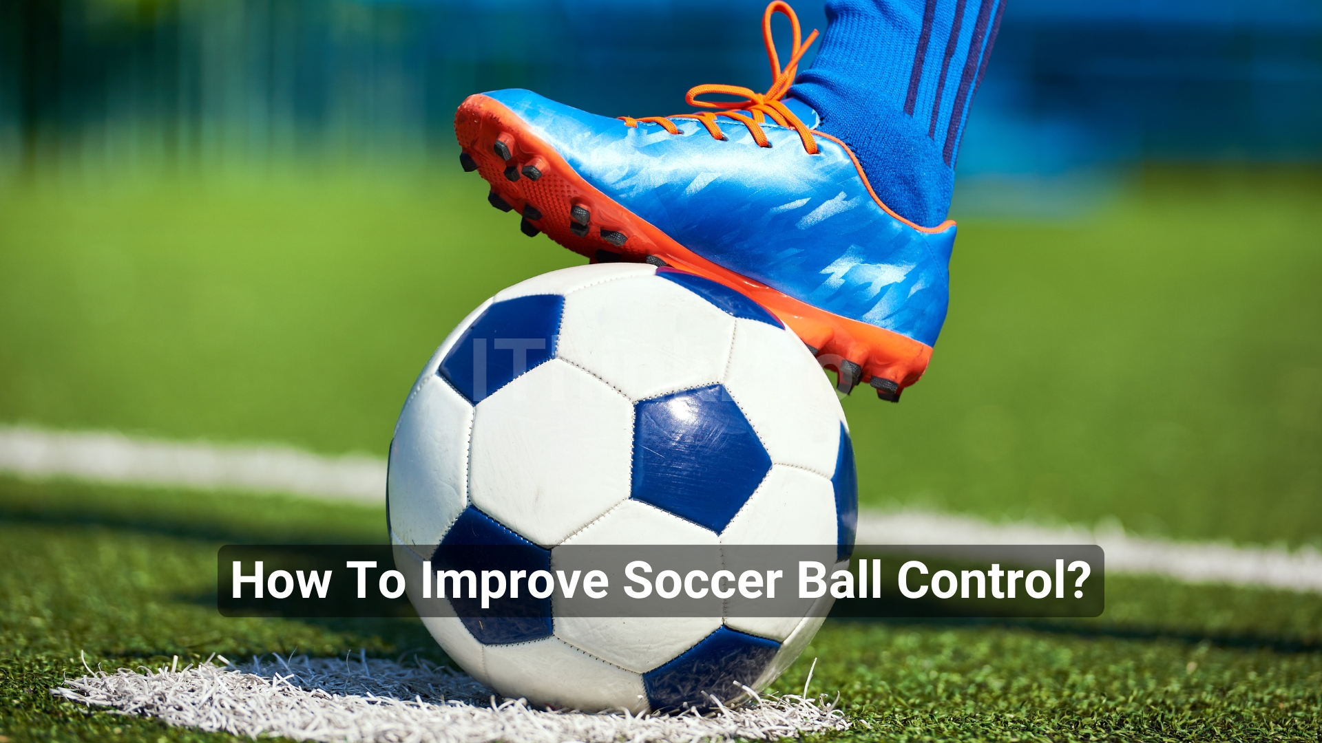 How To Improve Soccer Ball Control