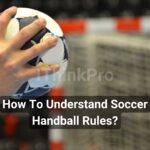 How To Understand Soccer Handball Rules