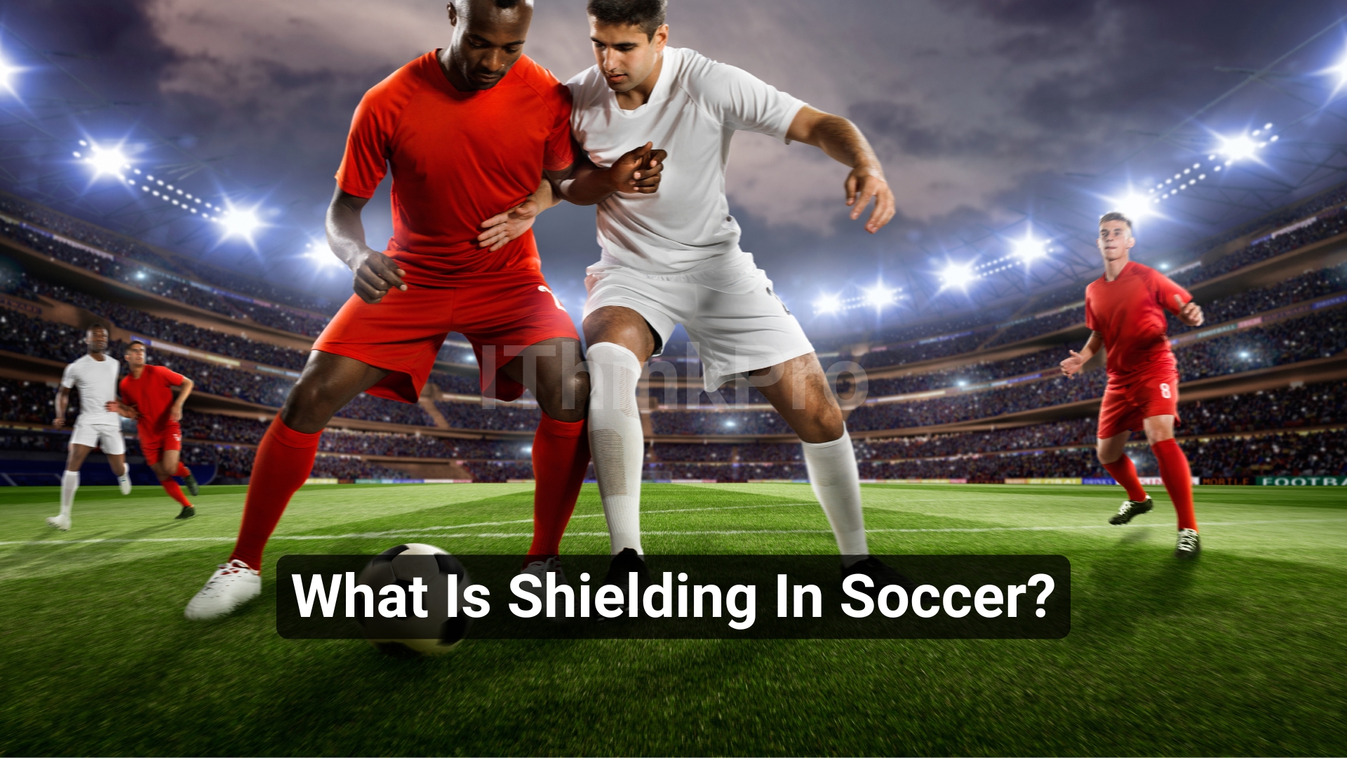 What Is Shielding In Soccer