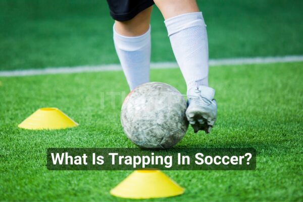 What Is Trapping In Soccer