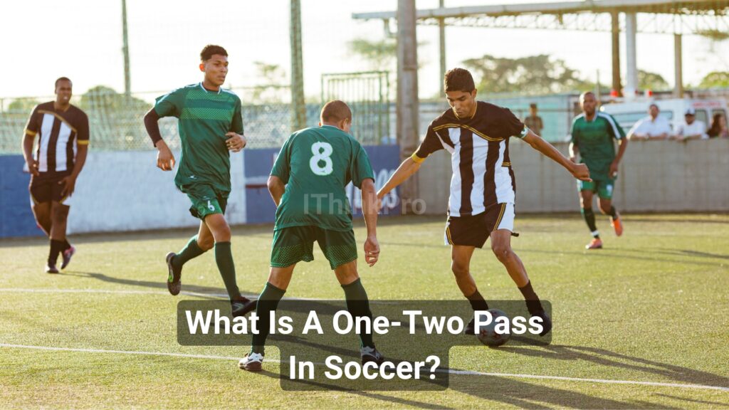 What Is A One-Two Pass In Soccer